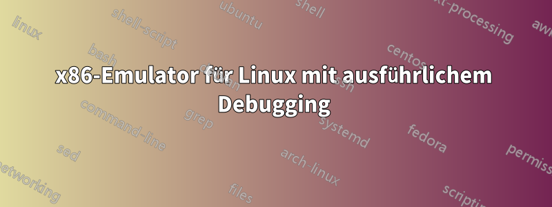 x86-Emulator für Linux mit ausführlichem Debugging