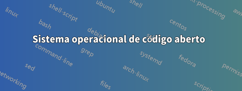 Sistema operacional de código aberto 