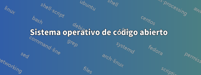 Sistema operativo de código abierto 