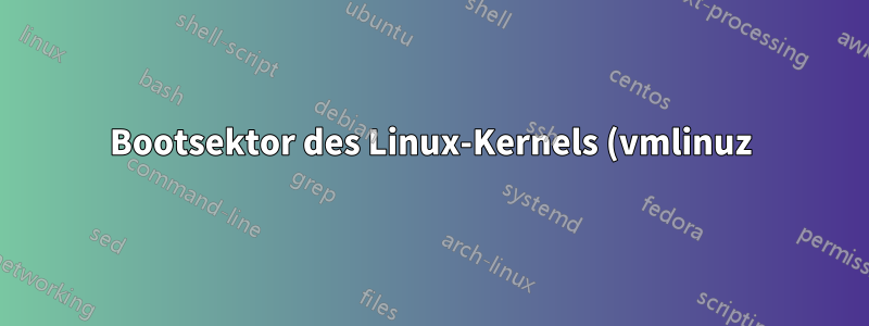 Bootsektor des Linux-Kernels (vmlinuz) im x86-System mit bzImage-Format