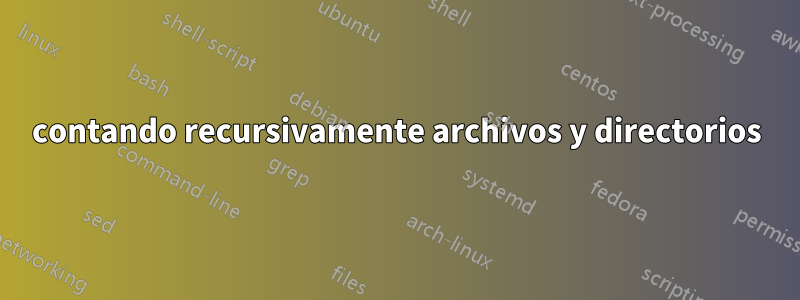 contando recursivamente archivos y directorios