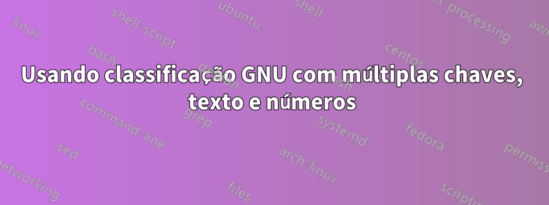 Usando classificação GNU com múltiplas chaves, texto e números