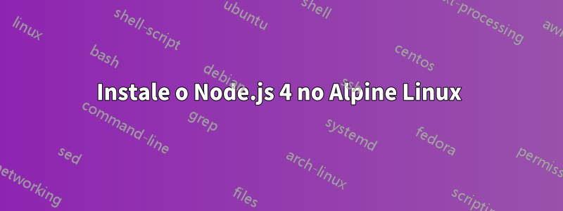 Instale o Node.js 4 no Alpine Linux