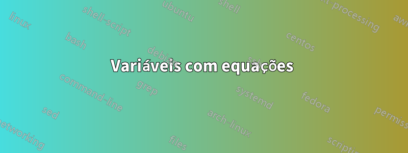 Variáveis ​​com equações