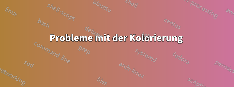 Probleme mit der Kolorierung