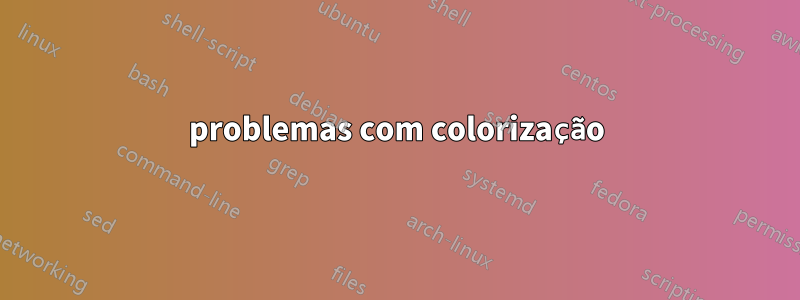problemas com colorização