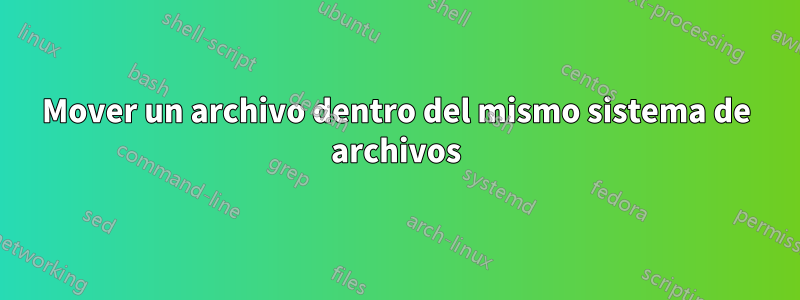 Mover un archivo dentro del mismo sistema de archivos