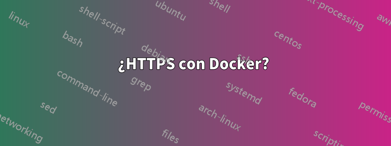 ¿HTTPS con Docker?