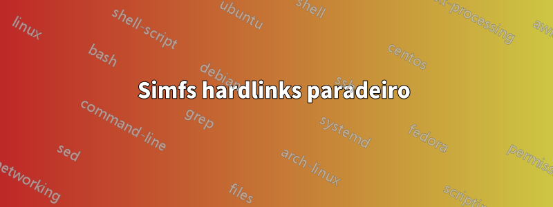 Simfs hardlinks paradeiro