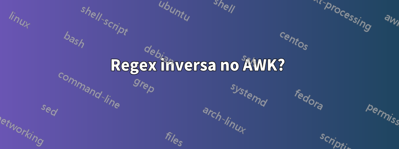 Regex inversa no AWK?