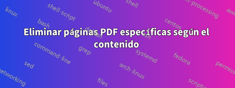 Eliminar páginas PDF específicas según el contenido