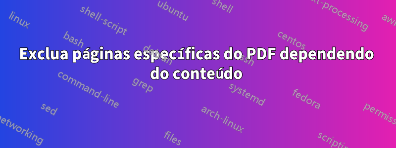 Exclua páginas específicas do PDF dependendo do conteúdo