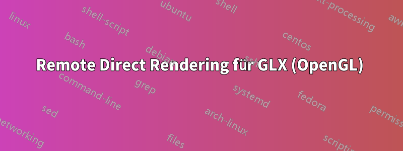 Remote Direct Rendering für GLX (OpenGL)