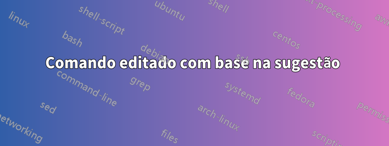 Comando editado com base na sugestão