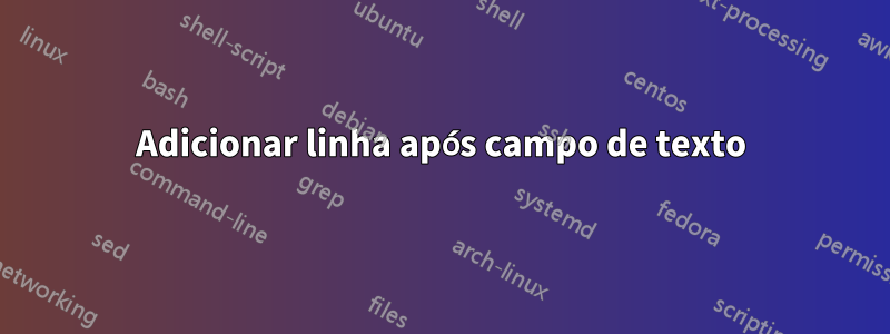 Adicionar linha após campo de texto