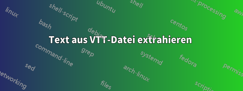 Text aus VTT-Datei extrahieren