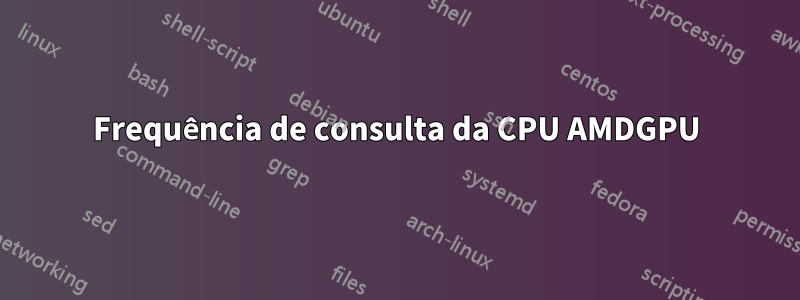 Frequência de consulta da CPU AMDGPU