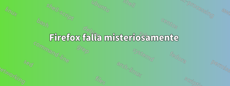 Firefox falla misteriosamente