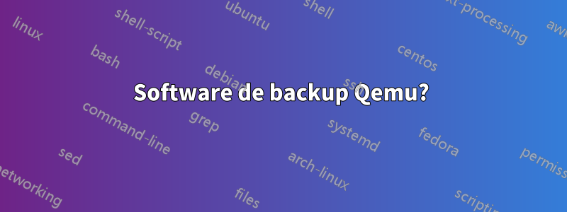 Software de backup Qemu?