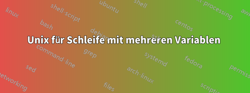 Unix für Schleife mit mehreren Variablen