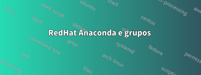 RedHat Anaconda e grupos