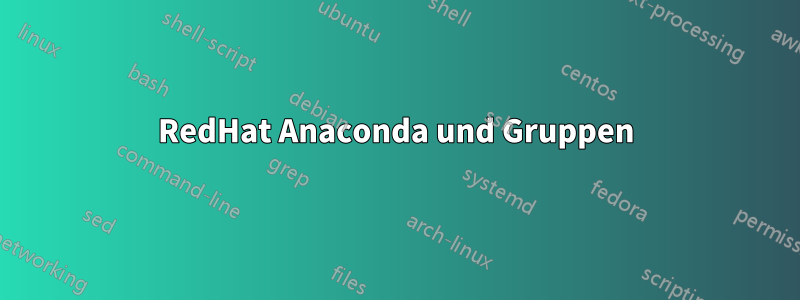 RedHat Anaconda und Gruppen