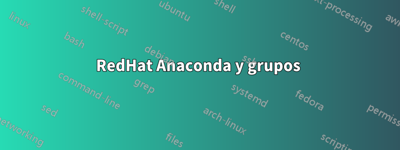 RedHat Anaconda y grupos