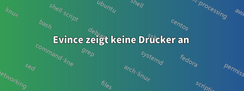 Evince zeigt keine Drucker an