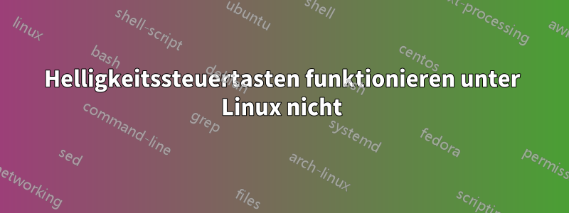 Helligkeitssteuertasten funktionieren unter Linux nicht