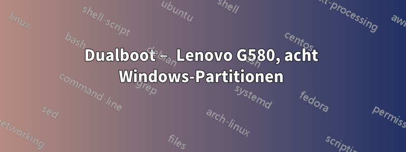 Dualboot – Lenovo G580, acht Windows-Partitionen