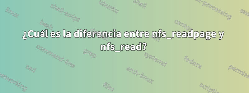 ¿Cuál es la diferencia entre nfs_readpage y nfs_read?