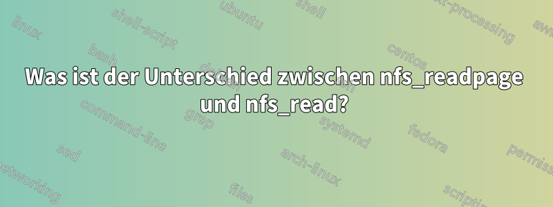 Was ist der Unterschied zwischen nfs_readpage und nfs_read?