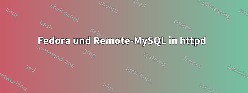 Fedora und Remote-MySQL in httpd 