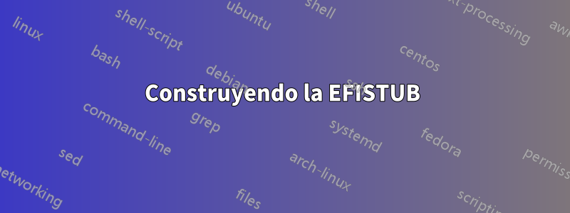 Construyendo la EFISTUB