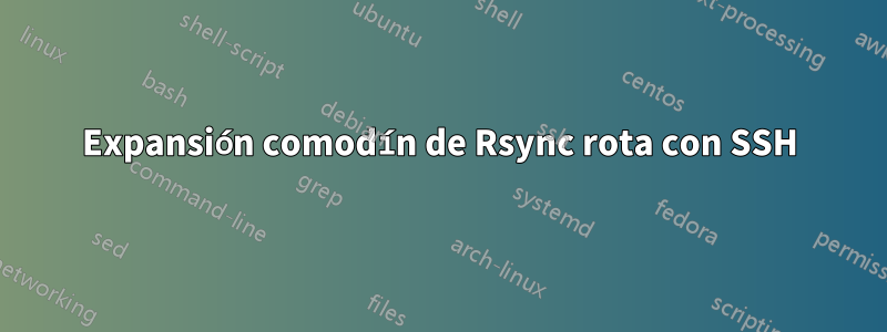 Expansión comodín de Rsync rota con SSH