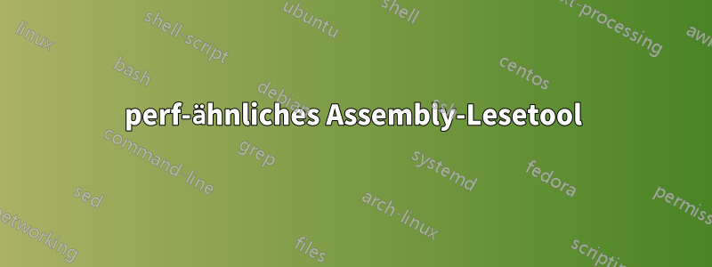 perf-ähnliches Assembly-Lesetool