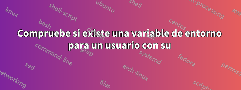 Compruebe si existe una variable de entorno para un usuario con su