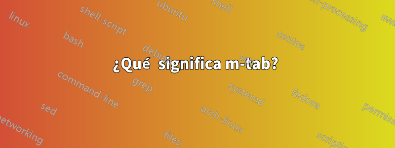 ¿Qué significa m-tab?