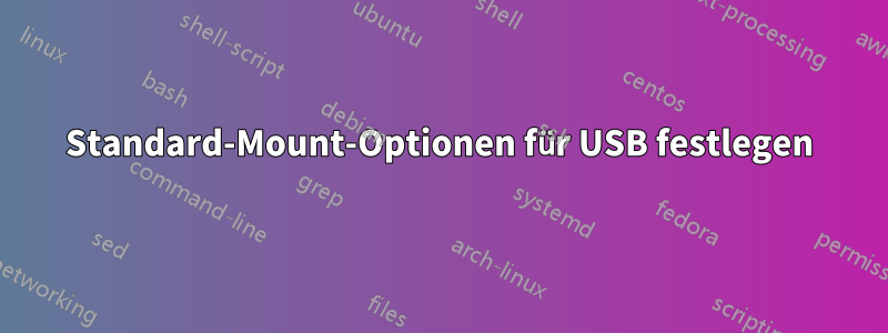 Standard-Mount-Optionen für USB festlegen