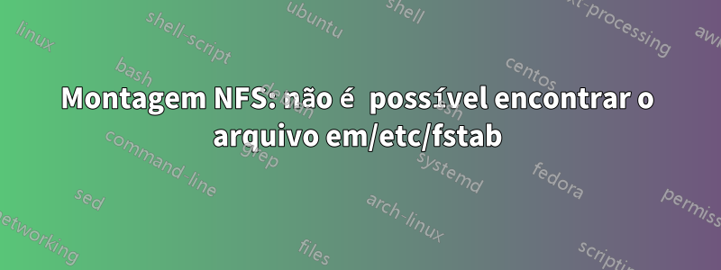 Montagem NFS: não é possível encontrar o arquivo em/etc/fstab