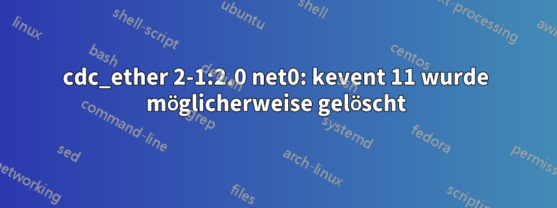 cdc_ether 2-1:2.0 net0: kevent 11 wurde möglicherweise gelöscht