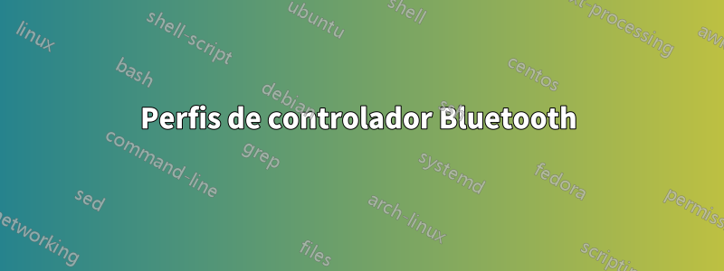 Perfis de controlador Bluetooth