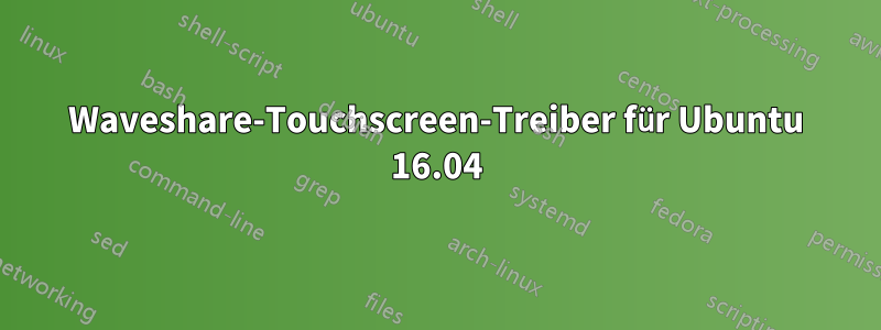 Waveshare-Touchscreen-Treiber für Ubuntu 16.04