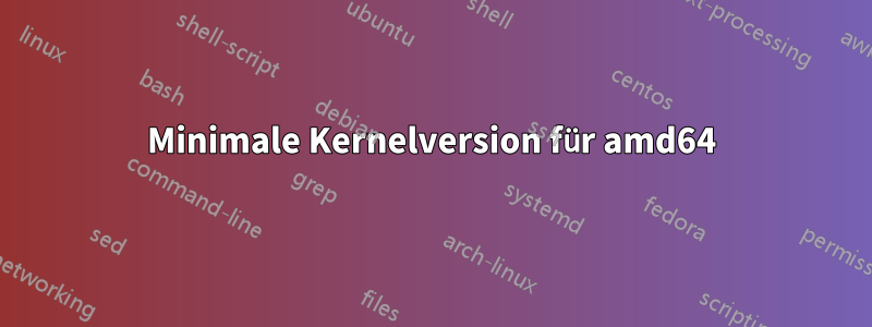 Minimale Kernelversion für amd64