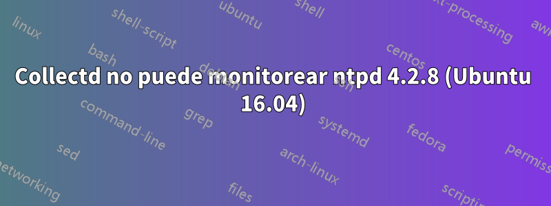 Collectd no puede monitorear ntpd 4.2.8 (Ubuntu 16.04)