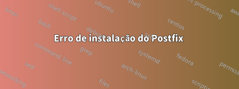 Erro de instalação do Postfix