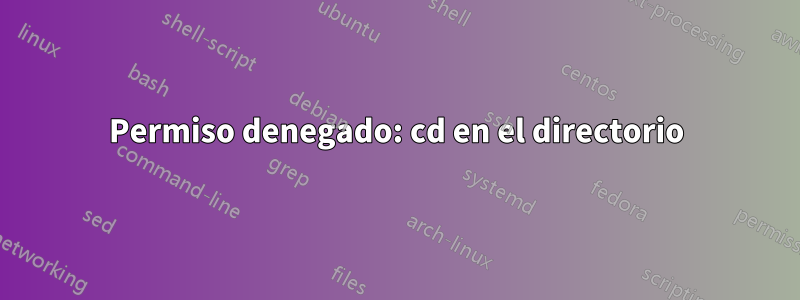 Permiso denegado: cd en el directorio