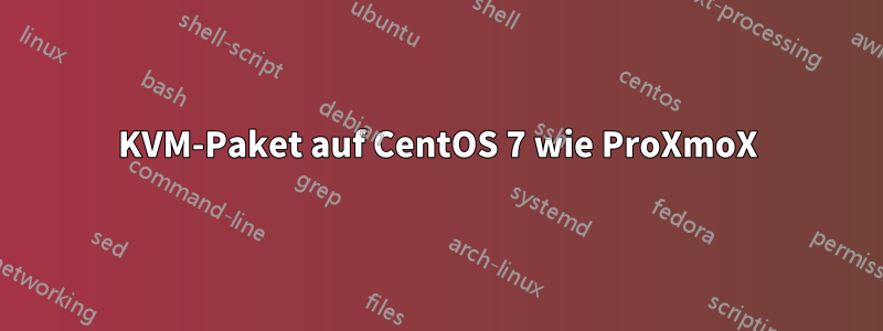 KVM-Paket auf CentOS 7 wie ProXmoX