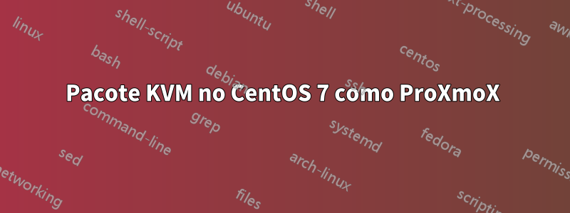 Pacote KVM no CentOS 7 como ProXmoX