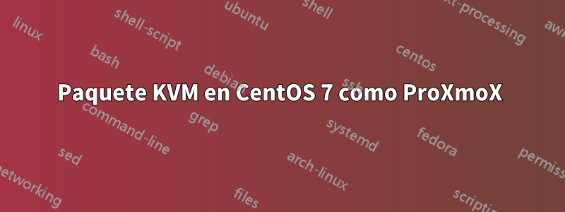 Paquete KVM en CentOS 7 como ProXmoX